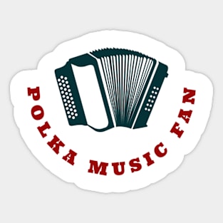 Polka Music Fan Here! Sticker